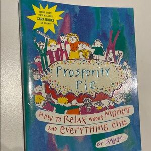 Prosperity Pie: How to Relax about Money and Everything Else by Sark book